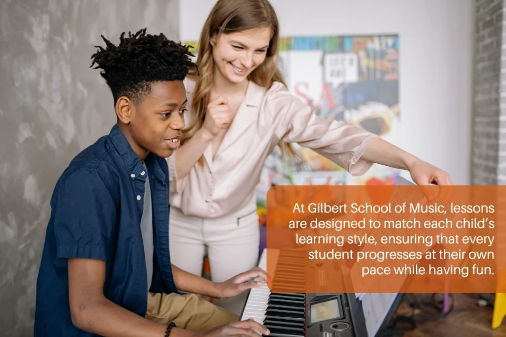 At Gilbert School of Music, lessons are designed to match each child’s learning style
